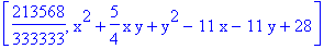 [213568/333333, x^2+5/4*x*y+y^2-11*x-11*y+28]